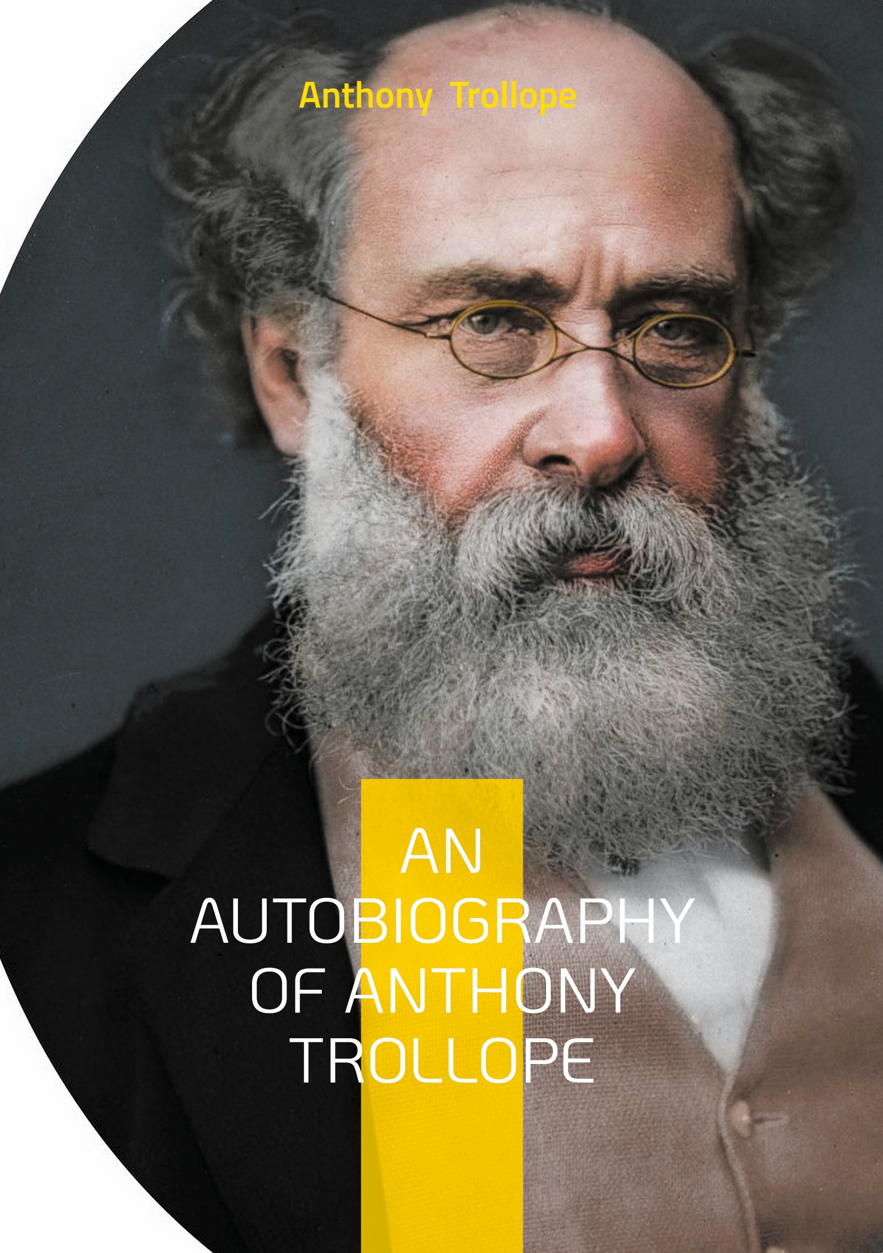 An Autobiography of Anthony Trollope