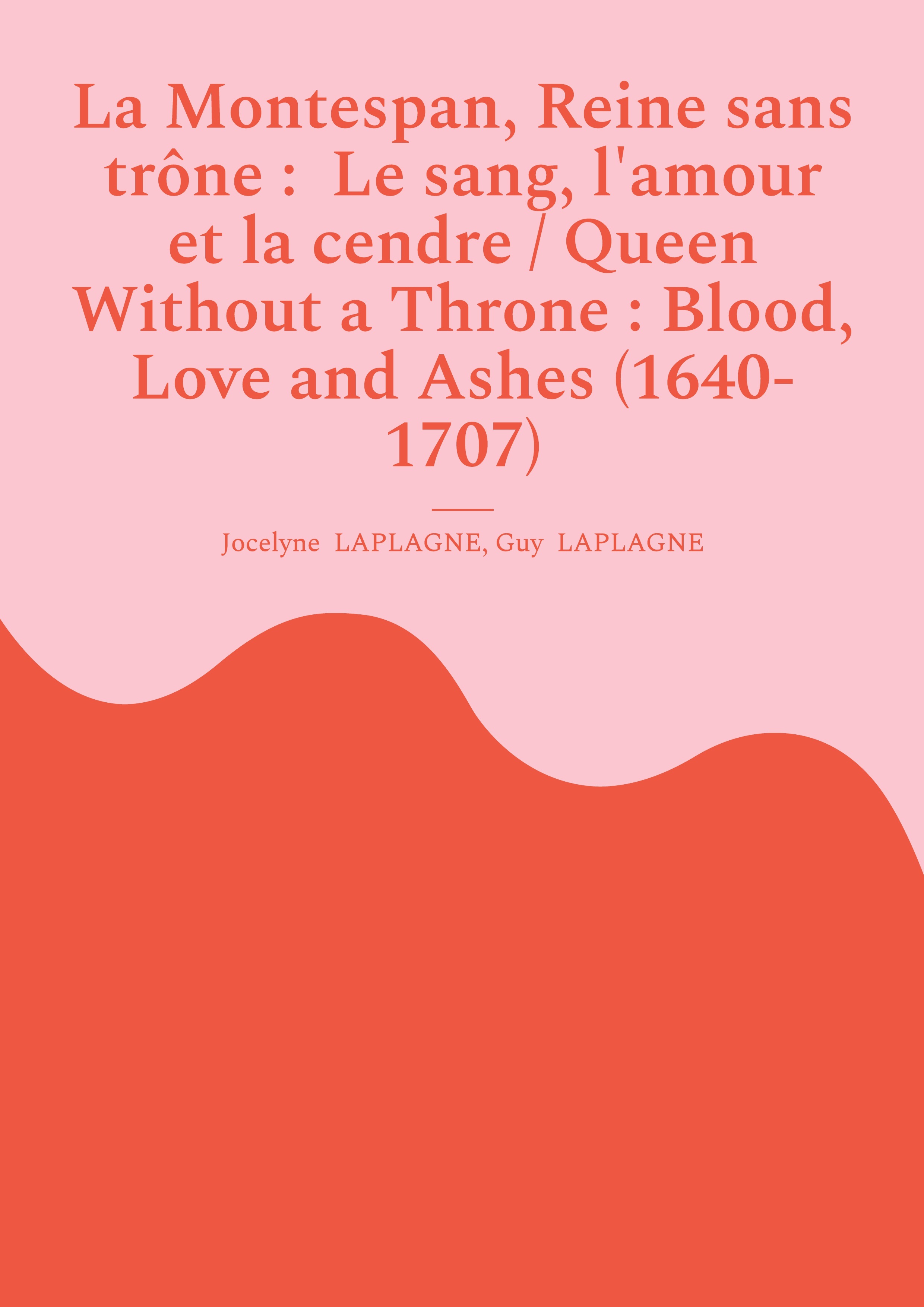 La Montespan, Reine sans trône :  Le sang, l'amour et la cendre / Queen Without a Throne : Blood, Love and Ashes (1640-1707)