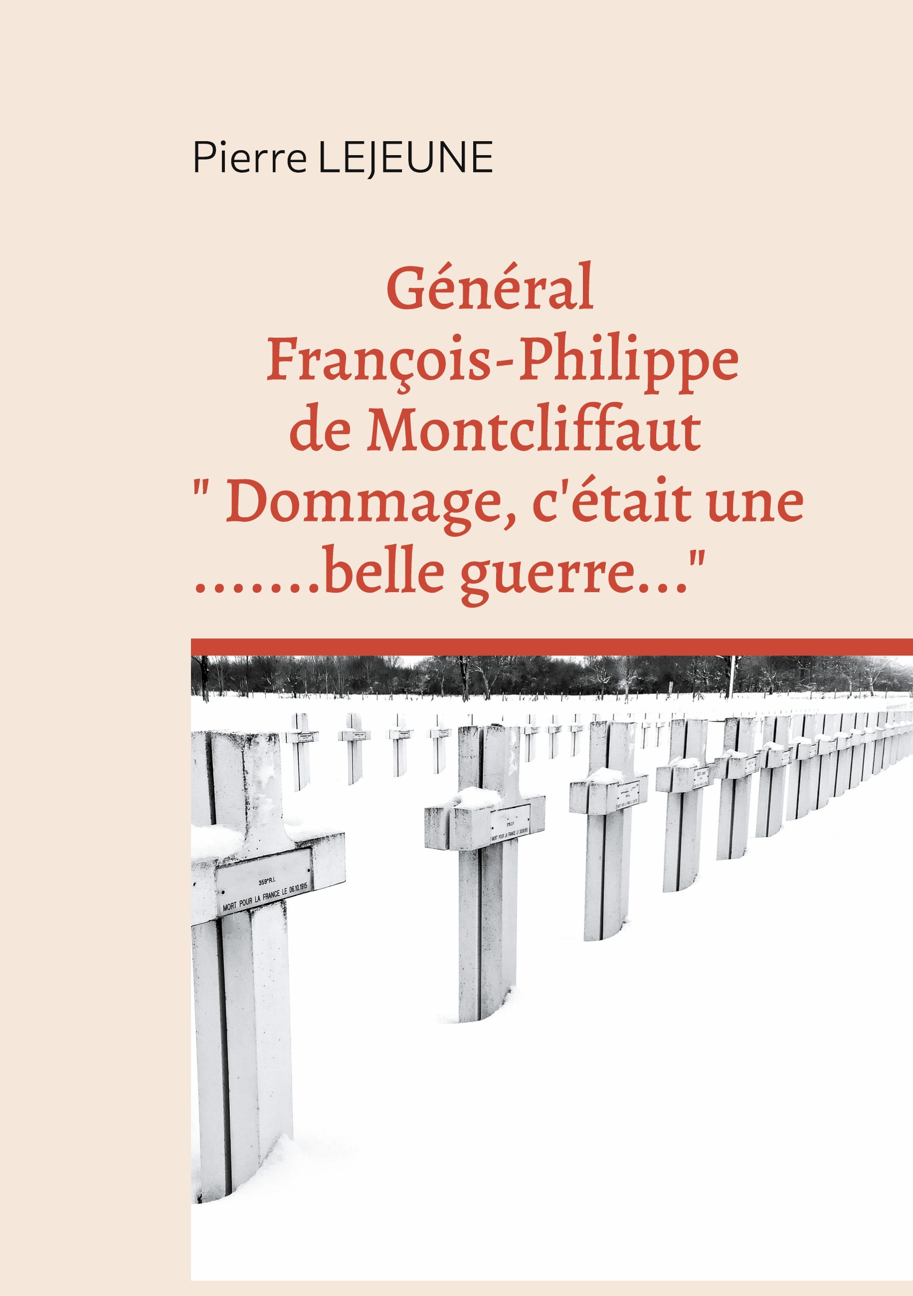 Général François-Philippe de Montcliffaut  " Dommage, c'était une belle guerre..."