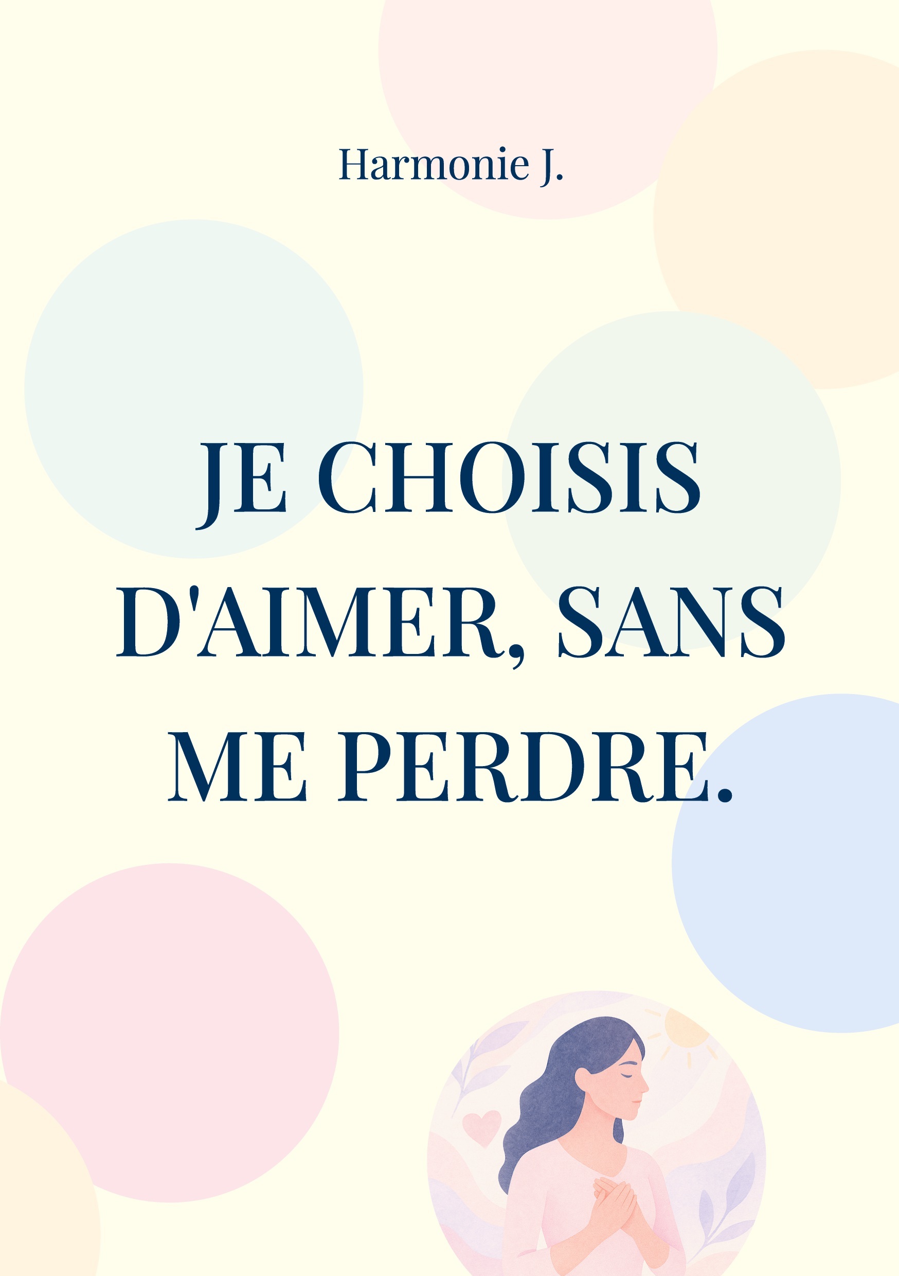 Je choisis d'aimer, sans me perdre.