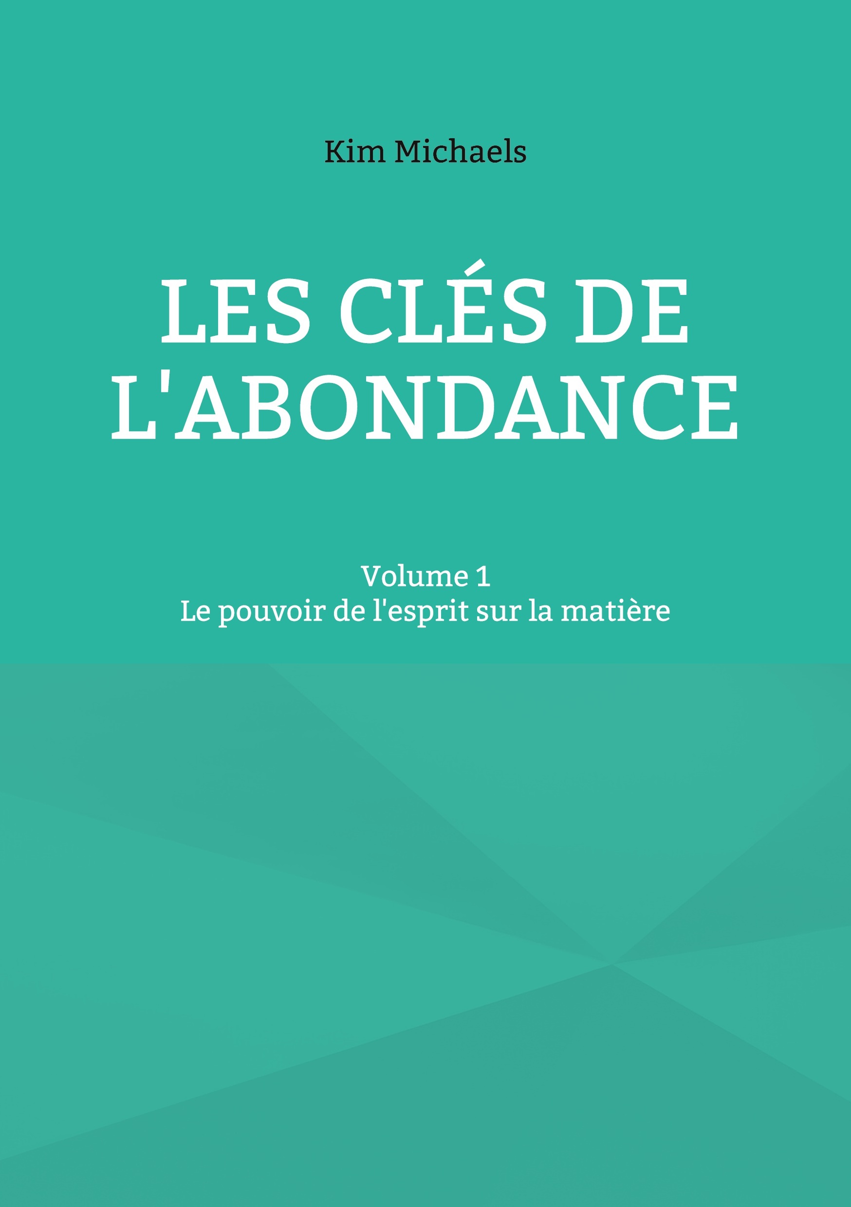 Les clés de l'abondance - Volume 1