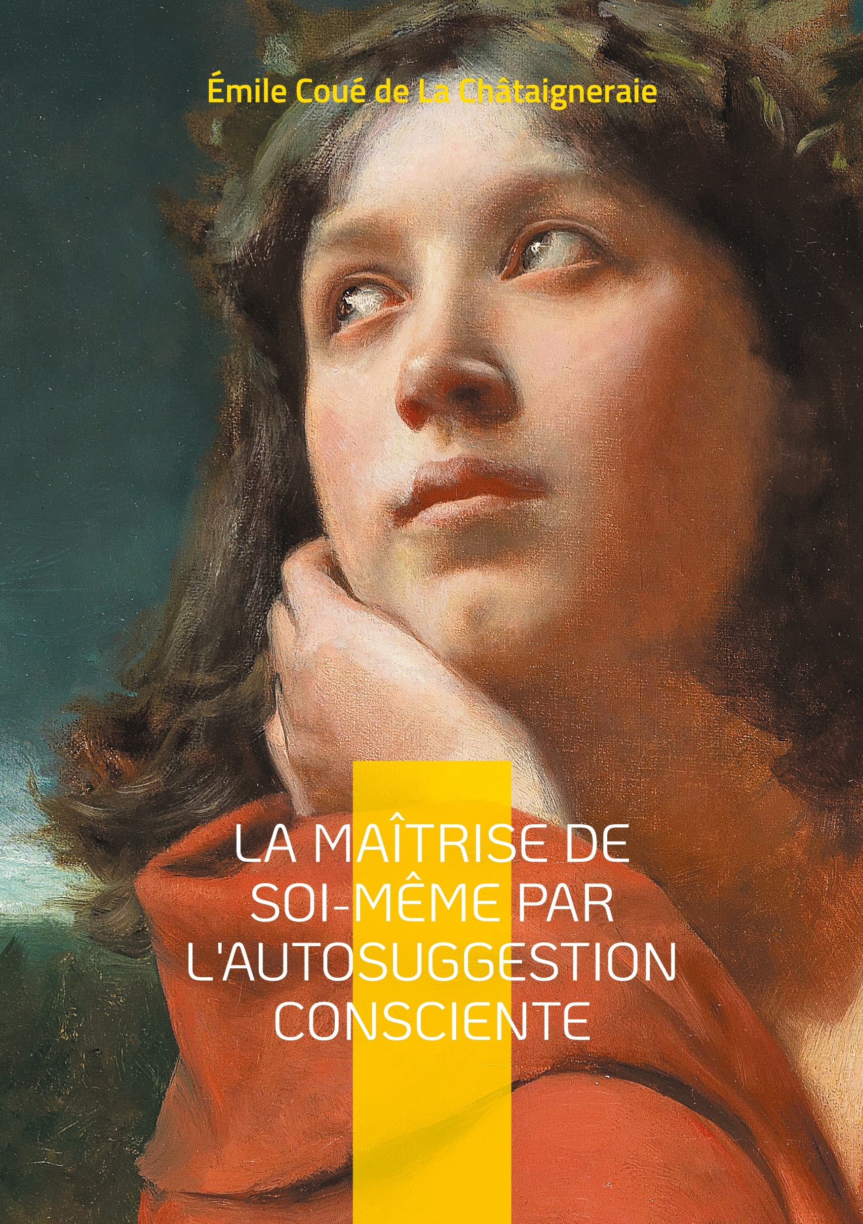 La Maîtrise de soi-même par l'autosuggestion consciente