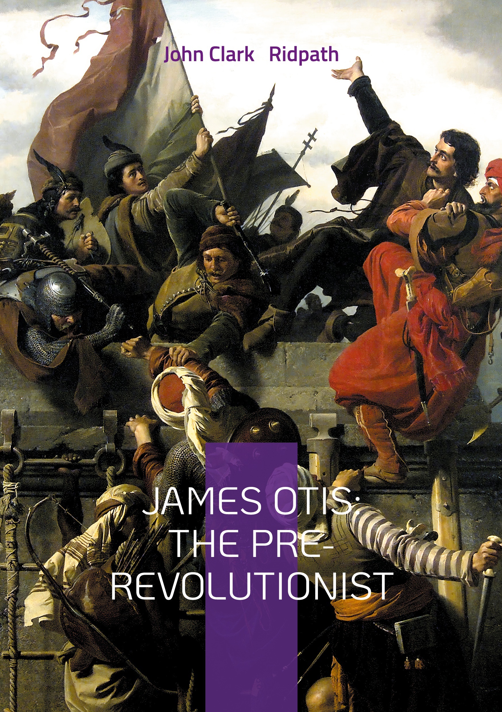 James Otis: The Pre-Revolutionist