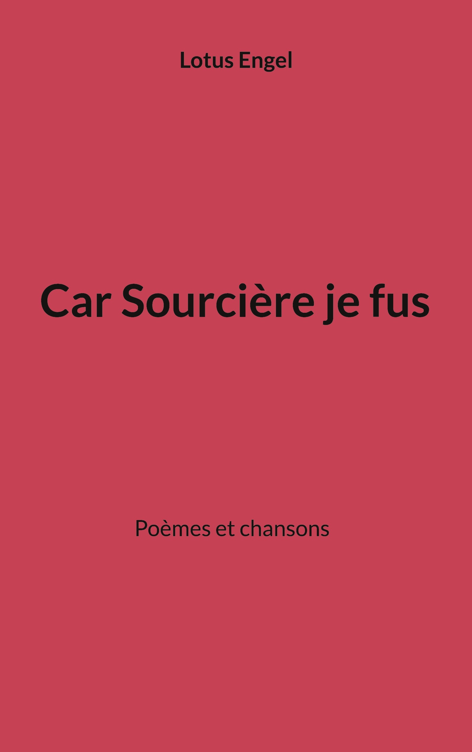 Car Sourcière je fus