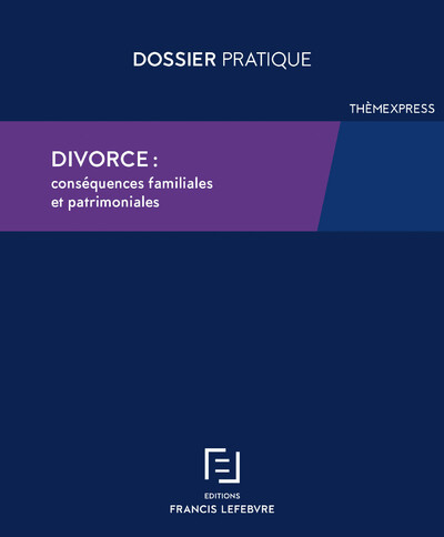 Divorce : conséquences familiales et patrimoniales