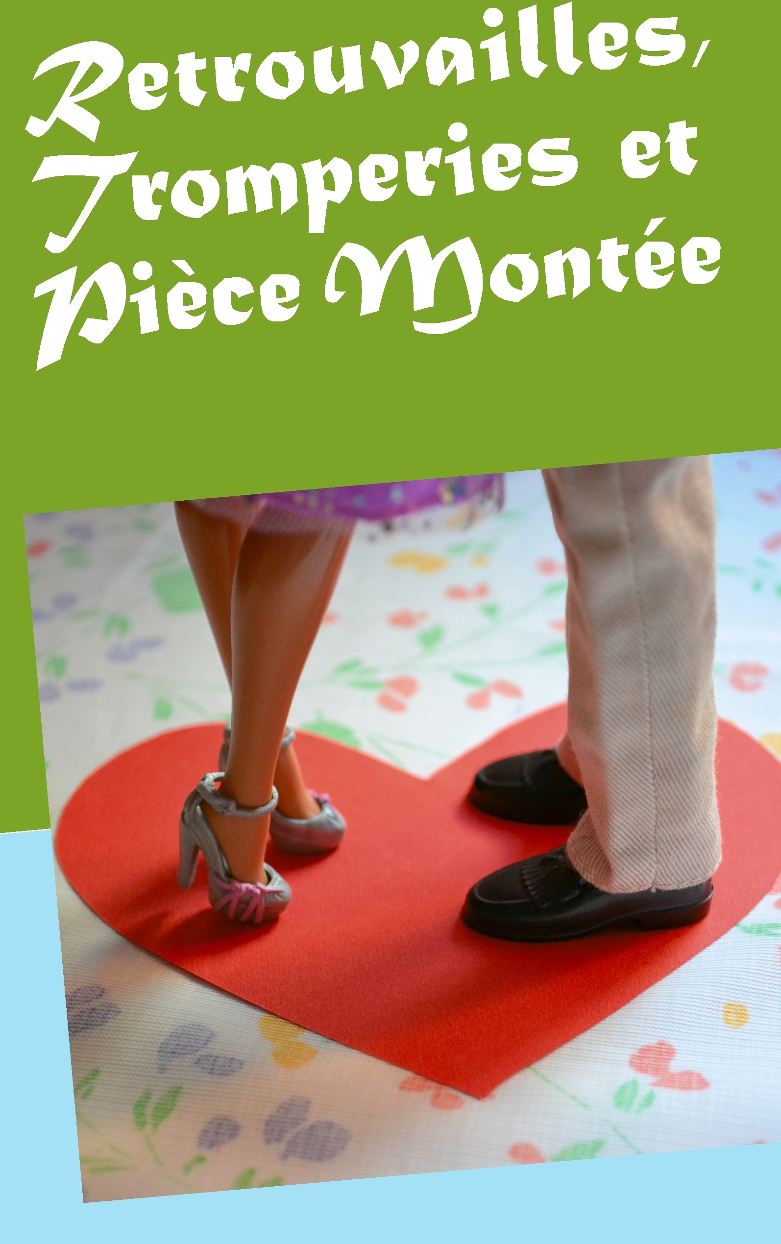 Retrouvailles, Tromperies et Pièce Montée