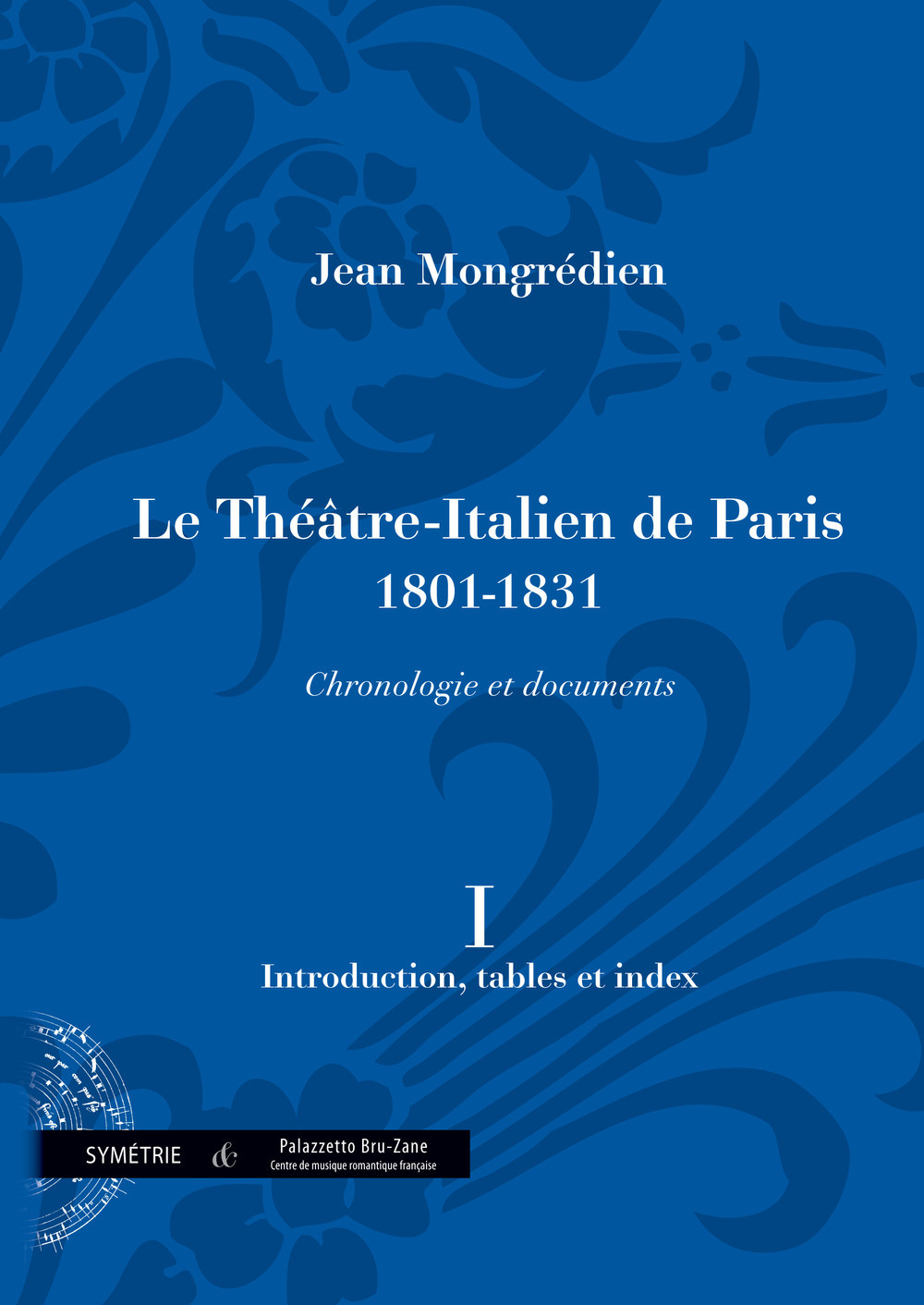 Le Théâtre-Italien de Paris (1801-1831), chronologie et documents, vol. I