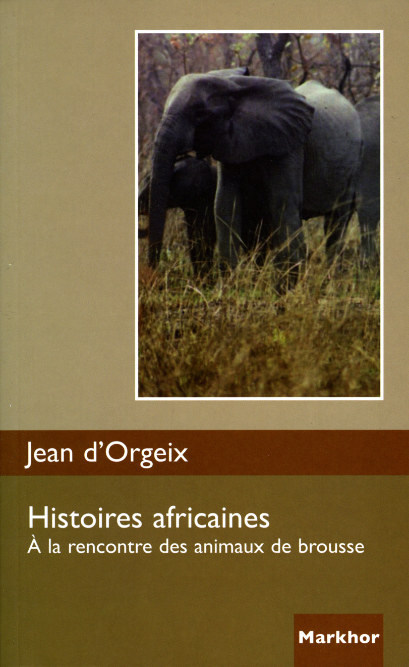 HISTOIRES AFRICAINES. A LA RENCONTRE DES ANIMAUX DE BROUSSE