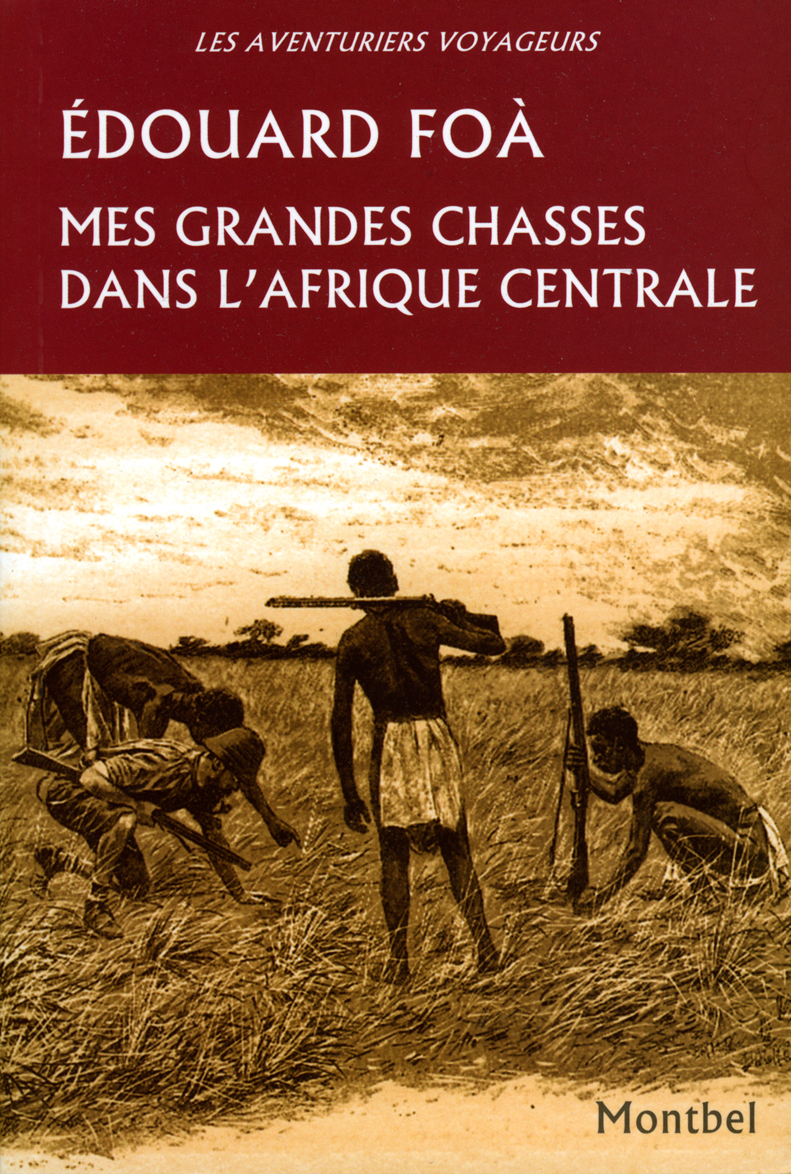 MES GRANDES CHASSES DANS L'AFRIQUE CENTRALE