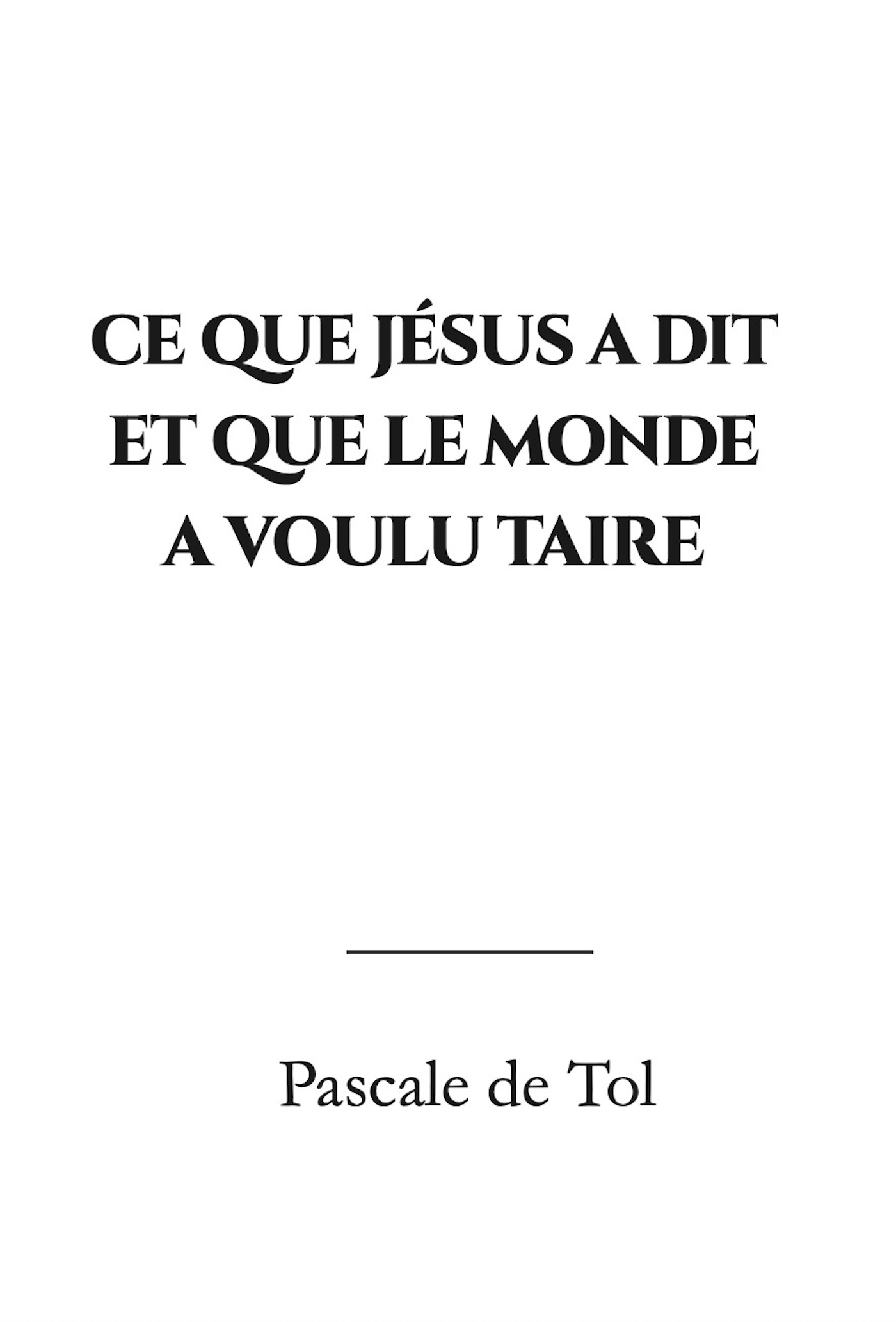 Ce que Jésus a dit et que le monde a voulu taire