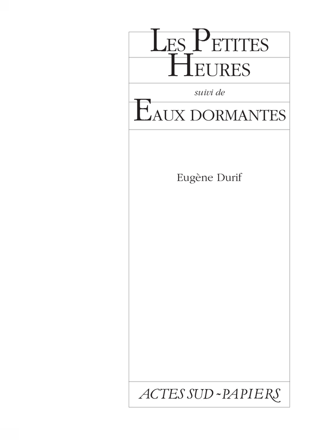 Les petites heures, suivi de Eaux dormantes