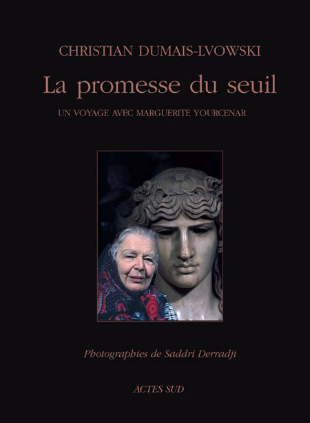 La promesse du seuil - Un voyage avec Marguerite Yourcenar