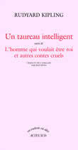 Un Taureau intelligent suivi de : L'homme qui voulait être roi