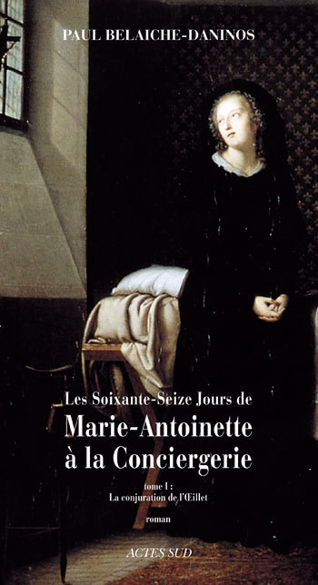 Les Soixante-Seize jours de Marie-Antoinette à la Conciergerie