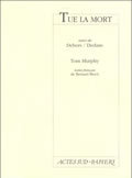 Tue la mort, suivi de : Dehors/Dedans