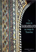 La Route de Samarkand au temps de Tamerlan
