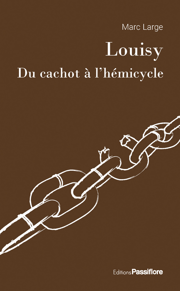 LOUISY, DU CACHOT A L?HEMICYCLE