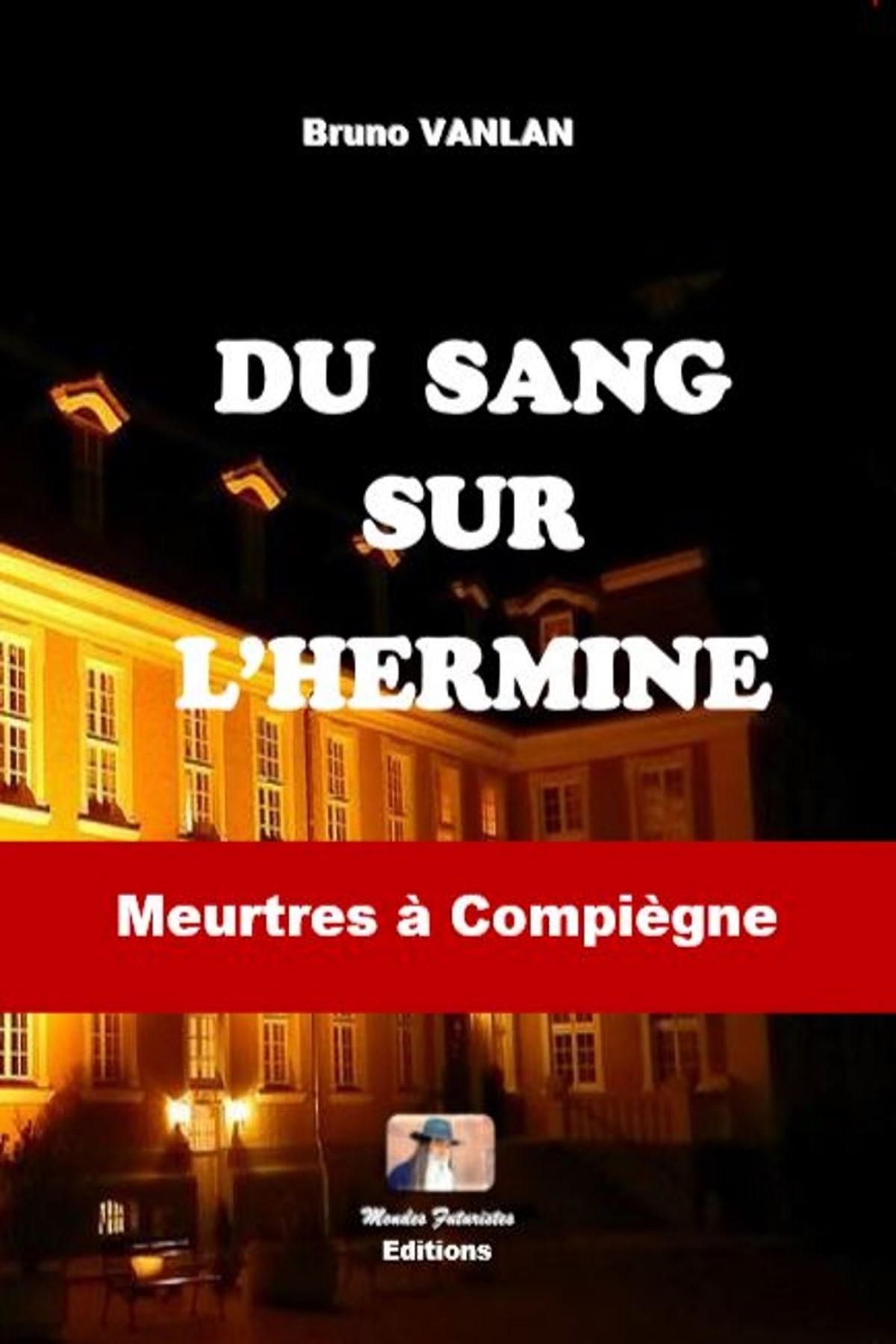 Du sang sur l'hermine - meurtres à Compiègne