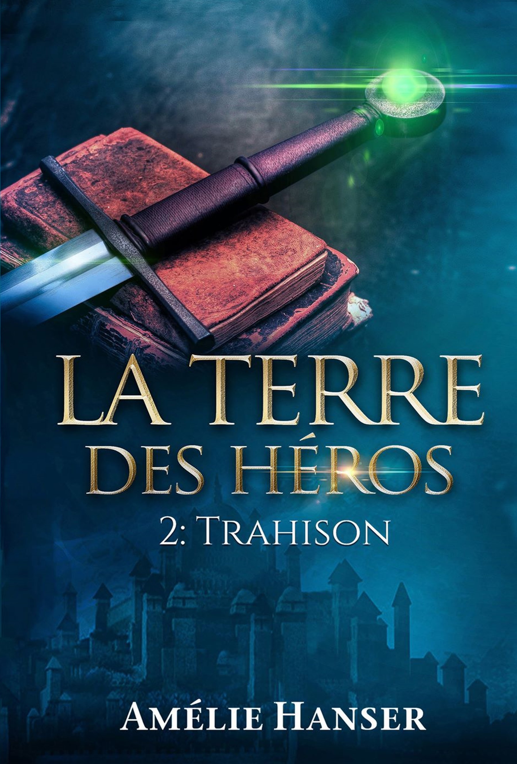 LA TERRE DES HEROS TOME 2 : TRAHISON