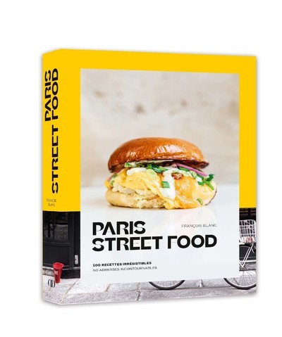 Paris Street food - 100 recettes irrésistibles, 50 adresses incontournables