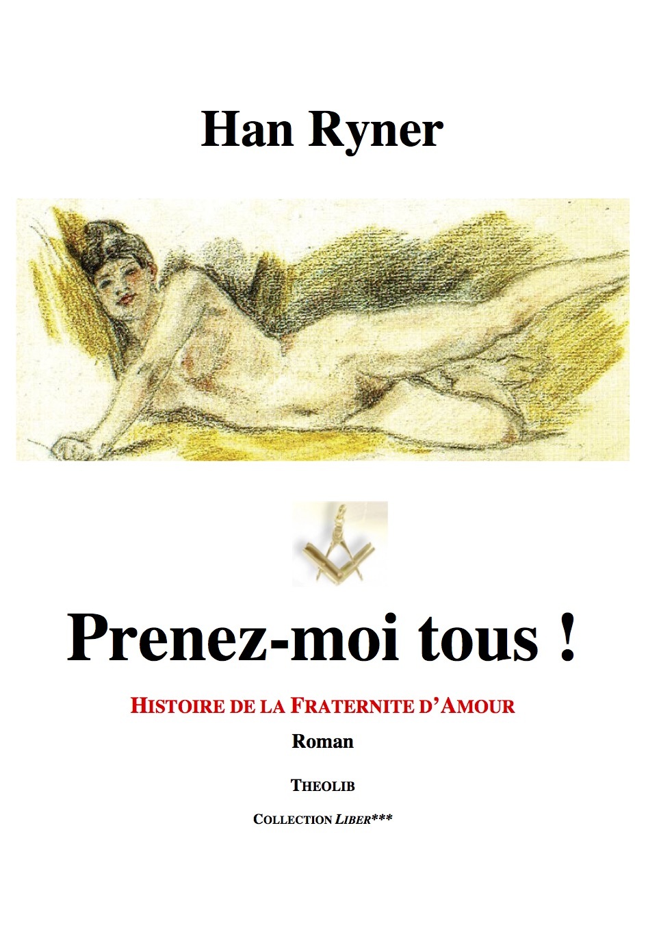 Prenez-moi tous ! Histoire de la Fraternité d'Amour