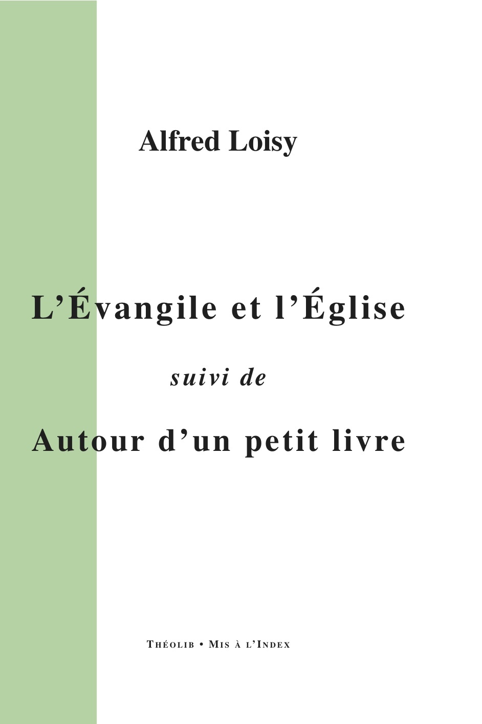 L'Evangile et l'Eglise, suivi de Autour d'un petit livre