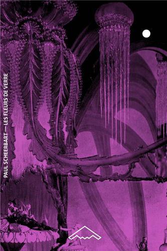 Les Fleurs de verre (1909) suivi de «  Concernant l’Exposition de verre de Pékin  » (1912)