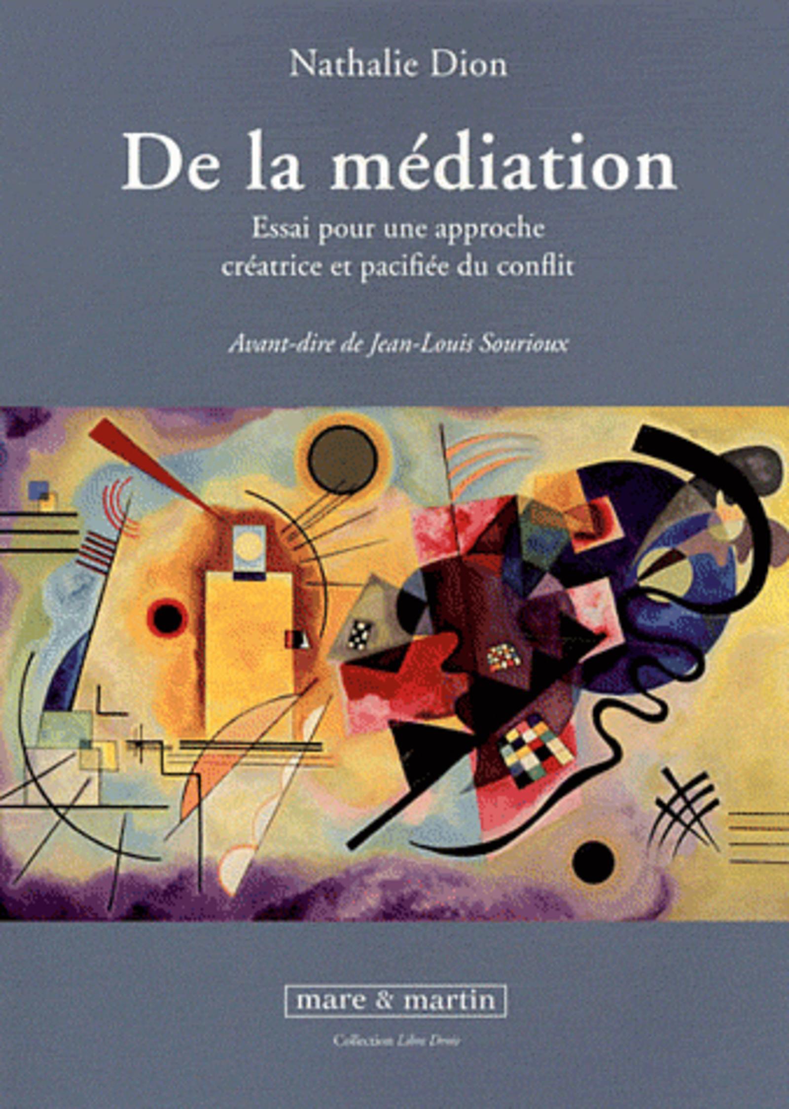 DE LA MEDIATION. ESSAI POUR UNE APPROCHE CREATRICE ET PACIFIEE DU CONFLIT