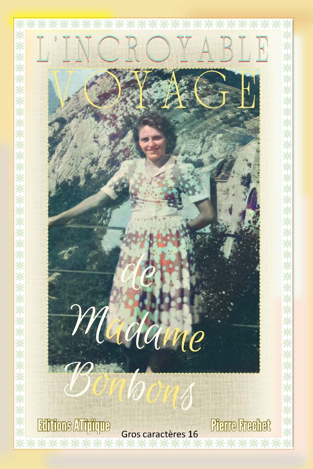 L’INCROYABLE VOYAGE DE MADAME BONBONS - (en gros caractères 16 POUR MALVOYANTS)