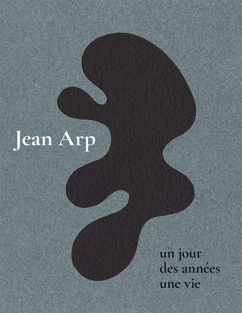 Jean Arp un jour des années une vie