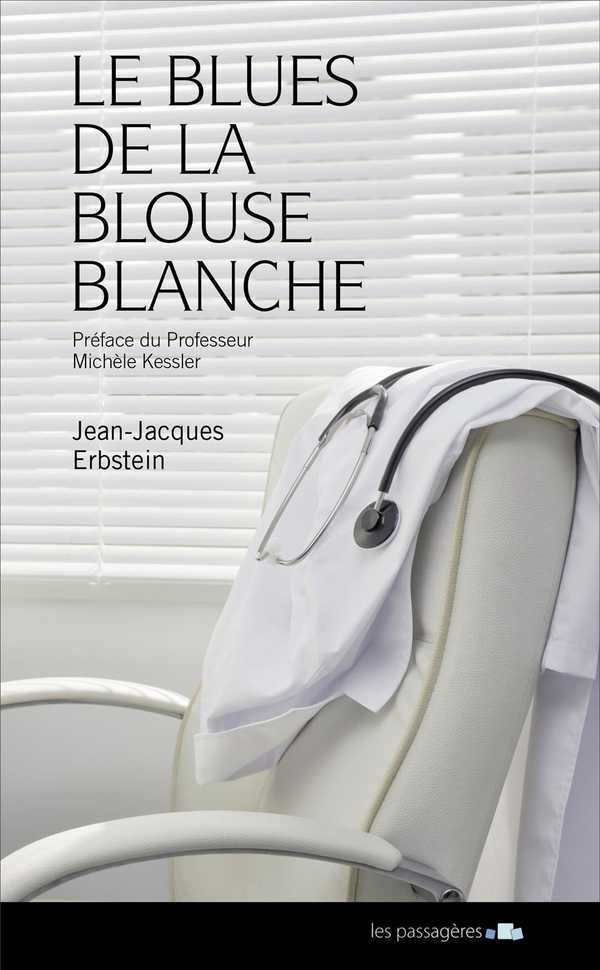 Le blues de la blouse blanche - conversation d'un médecin avec sa maladie