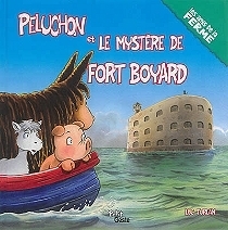 PELUCHON ET LE MYSTERE DE FORT-BOYARD (COLL. PELUCHON ET LES AMIS DE LA FERME)