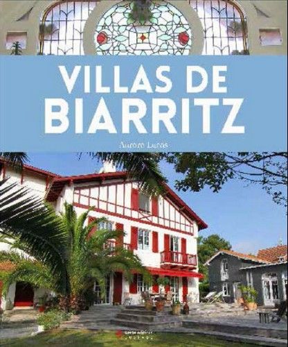 Villas de Biarritz - de l'aristocratie à la villégiature