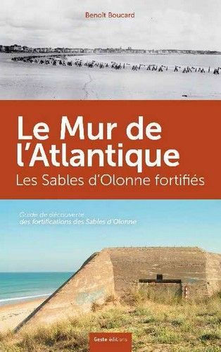 Les Sables-d'Olonne fortifiés - à la découverte du mur de l'Atlantique aux Sables-d'Olonne, à Olonne-sur-Mer, au Château-d'Olonn
