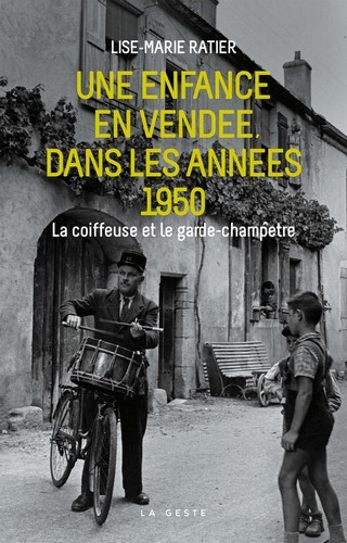 Une enfance en Vendée dans les années 1950 - la coiffeuse et le garde-champêtre