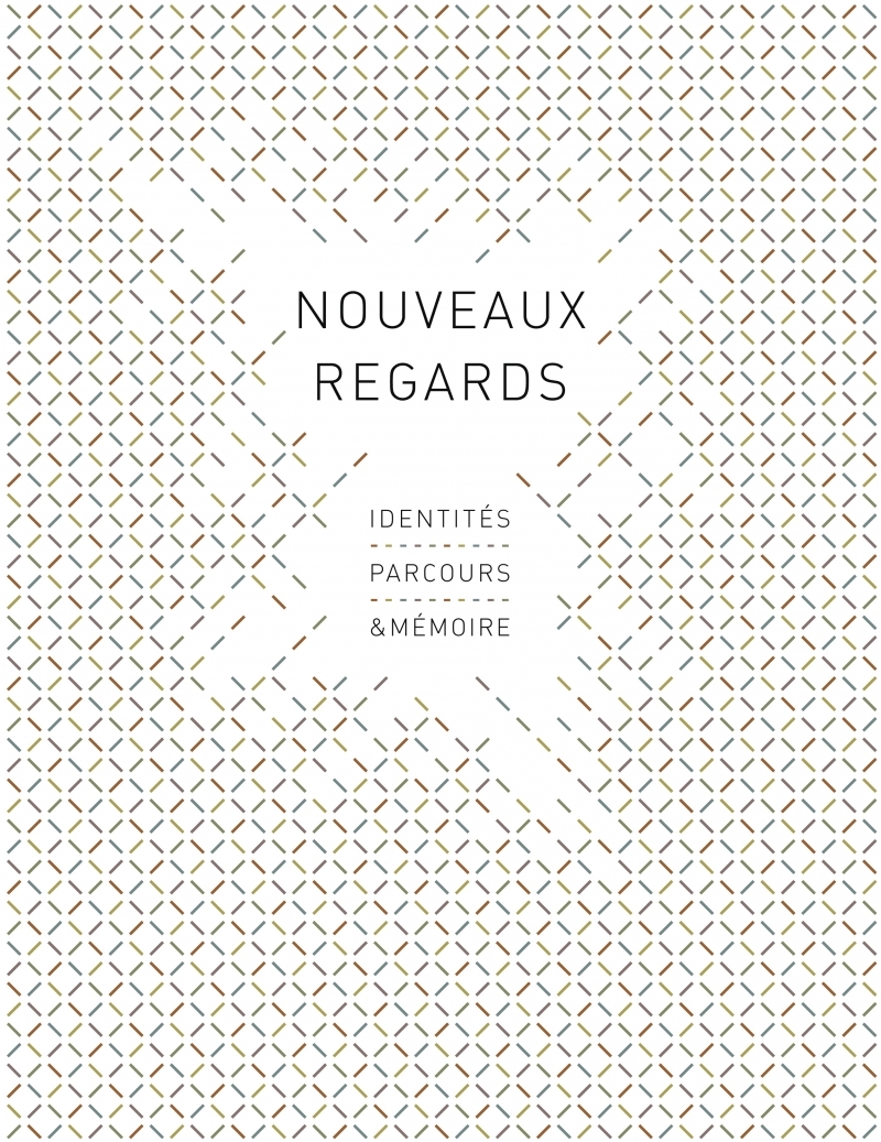 NOUVEAUX REGARDS - IDENTITES, PARCOURS & MEMOIRE