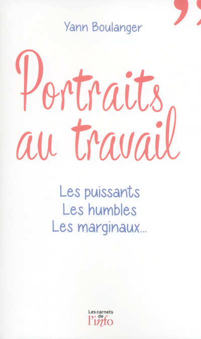 Portraits au travail - Les puissants, les humbles, les marginaux...