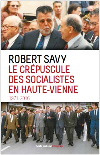 CREPUSCULE DES SOCIALISTES EN HAUTE-VIENNE 1971-2016 (NS) (BP)