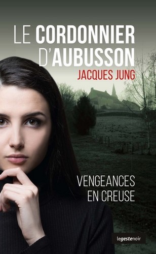 Le cordonnier d'Aubusson - vengeances en Creuse