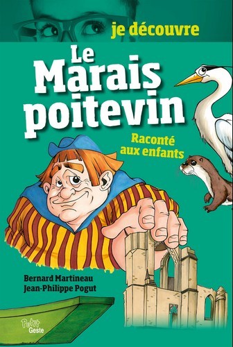 JE DECOUVRE LE MARAIS POITEVIN RACONTE AUX ENFANTS