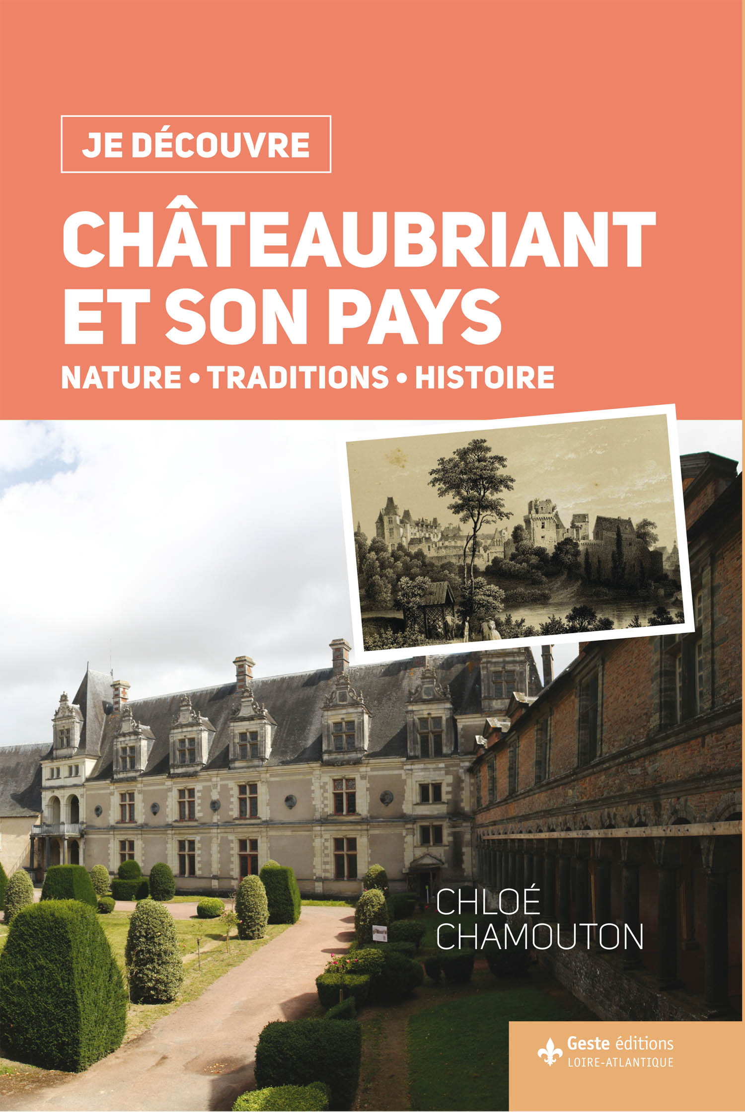 Châteaubriant et son pays - nature, traditions, histoire