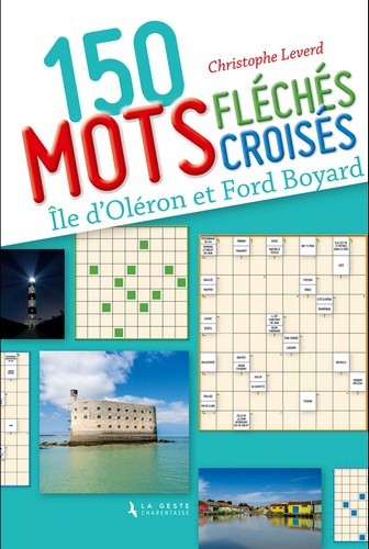 150 MOTS CROISES ET MOTS FLECHES SUR L'ILE D'OLERON ET FORT-BOYARD (BP)
