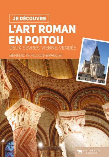 L'art roman en Poitou - Deux-Sèvres, Vienne, Vendée