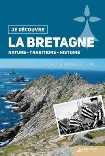 La Bretagne - nature, traditions, histoire
