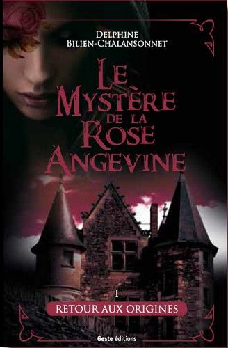 MYSTERE DE LA ROSE ANGEVINE (T1) - RETOUR AUX ORIGINES