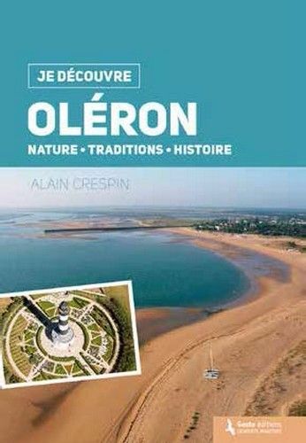 Oléron - nature, traditions, histoire