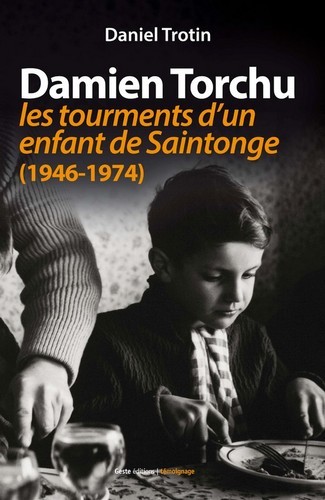 Damien Torchu, de 1946 à 1974 - les tourments d'un enfant de Saintonge
