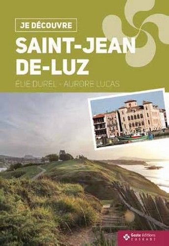 JE DECOUVRE SAINT-JEAN-DE-LUZ