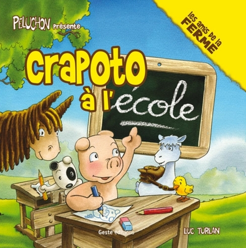 CRAPOTO A L'ECOLE (COLL. PELUCHON ET LES AMIS DE LA FERME)