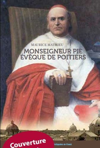 Mgr pie, eveque de poitiers (1849-1880) un prelat dans la tourmente de l'eglise